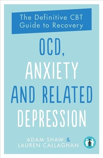 OCD, Anxiety and Related Depression : The Definitive CBT Guide to Recovery (Paperback, 2 Revised edition)