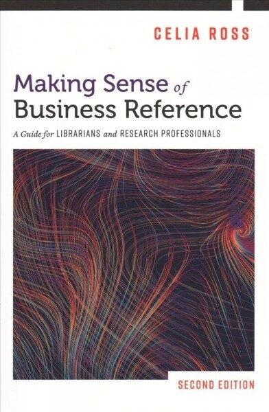Making Sense of Business Reference: A Guide for Librarians and Research Professionals (Paperback)
