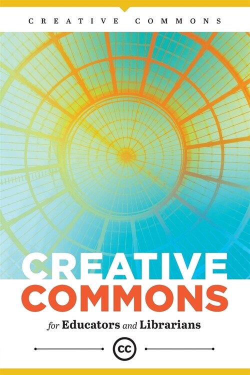 Creative Commons for Educators and Librarians (Paperback)