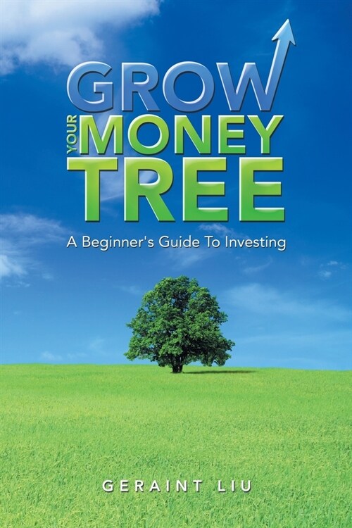 Grow Your Money Tree: A Beginners Guide to Investing (Paperback)