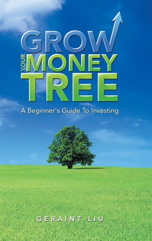 Grow Your Money Tree: A Beginners Guide to Investing (Hardcover)