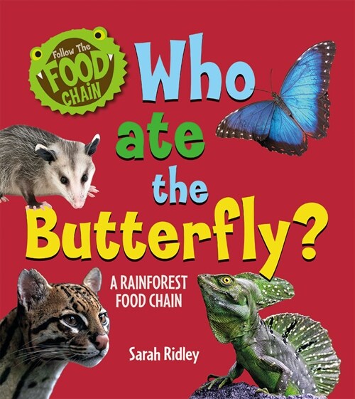 Who Ate the Butterfly? a Rainforest Food Chain (Library Binding)