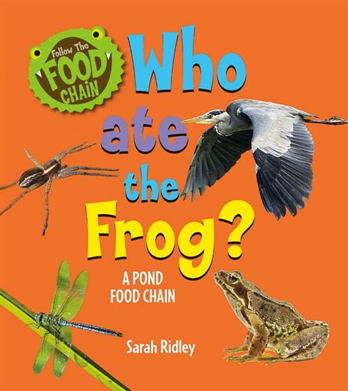 Who Ate the Frog? a Pond Food Chain (Library Binding)