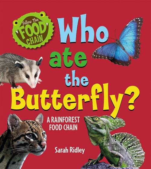 Who Ate the Butterfly? a Rainforest Food Chain (Paperback)