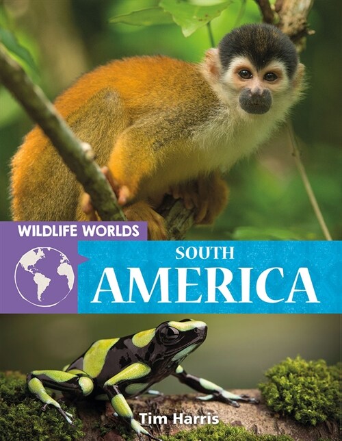 Wildlife Worlds South America (Library Binding)