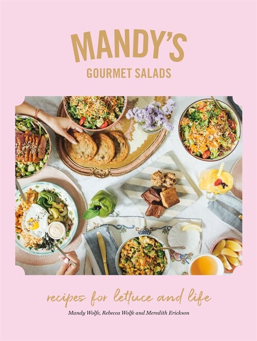 Mandys Gourmet Salads: Recipes for Lettuce and Life (Hardcover)