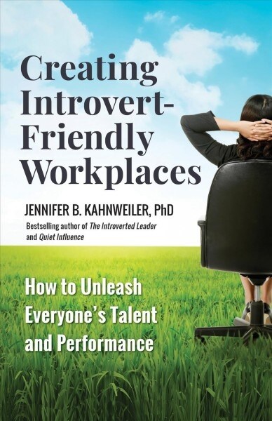 Creating Introvert-Friendly Workplaces: How to Unleash Everyones Talent and Performance (Paperback)