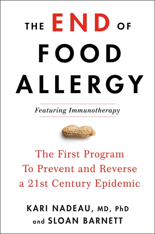 The End of Food Allergy: The First Program to Prevent and Reverse a 21st Century Epidemic (Hardcover)