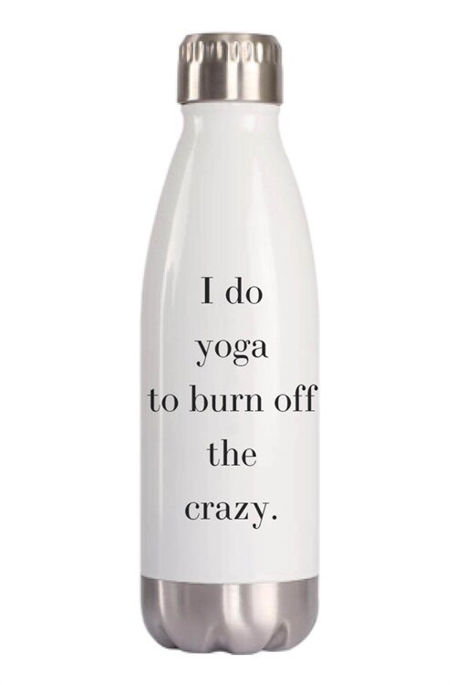 I Do Yoga to Burn Off the Craz (Other)