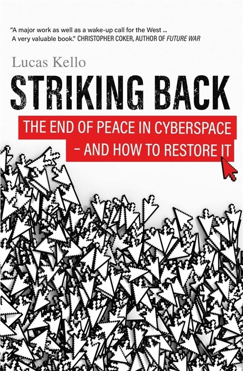 Striking Back: The End of Peace in Cyberspace - And How to Restore It (Hardcover)