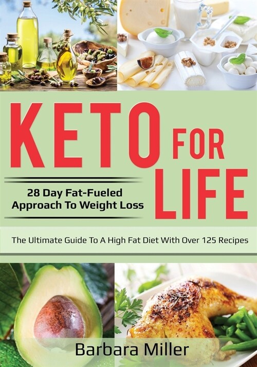 Keto for Life: 28 Day Fat-Fueled Approach to Fat Loss (Paperback)