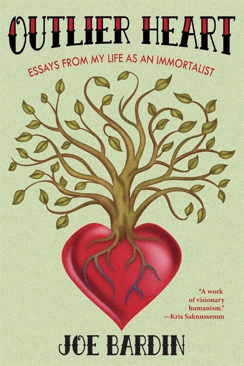 Outlier Heart: Essays from my life as an immortalist (Paperback)