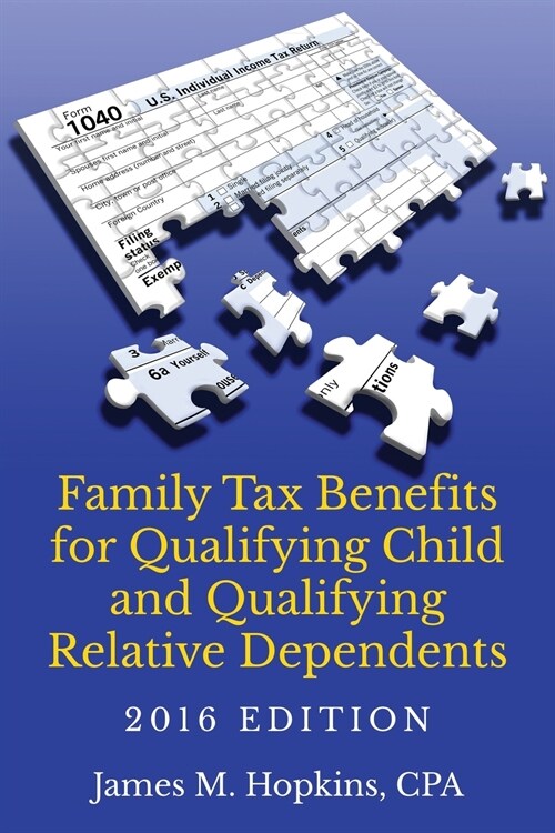 Family Tax Benefits for Qualifying Child and Qualifying Relative Dependents-2016 Edition (Paperback)