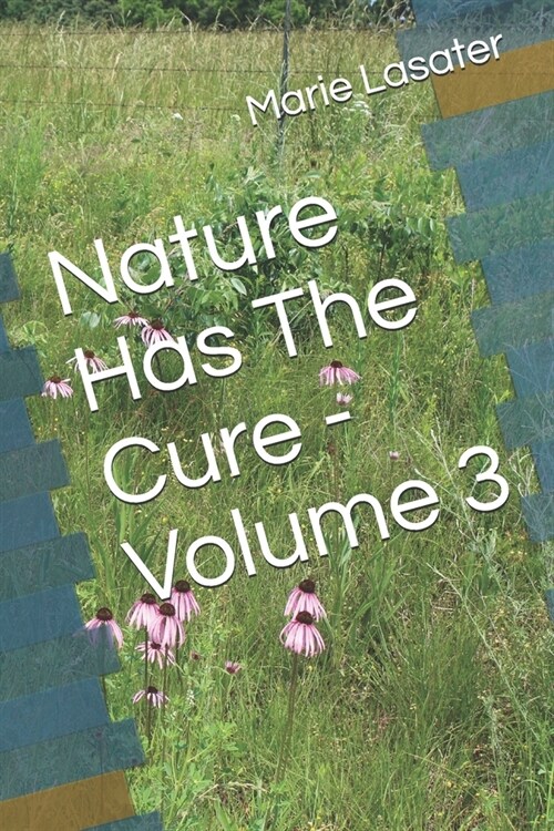 Nature Has The Cure - Volume 3 (Paperback)