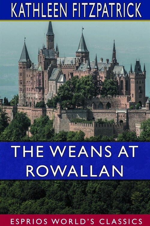 The Weans at Rowallan (Esprios Classics): Illustrated by A. Guy Smith (Paperback)