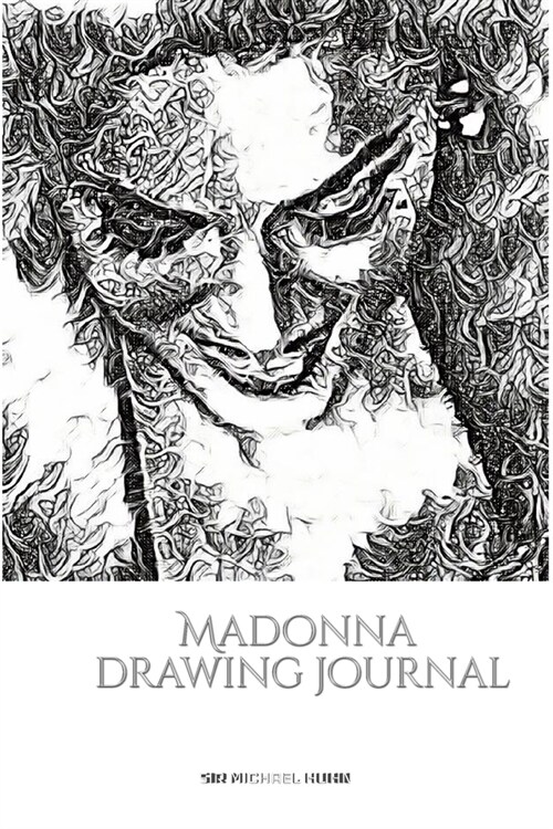 Iconic Madonna drawing Journal Sir Michael Huhn Designer edition: Iconic Madonna drawing Journal Sir Michael Huhn Designer edition (Paperback)