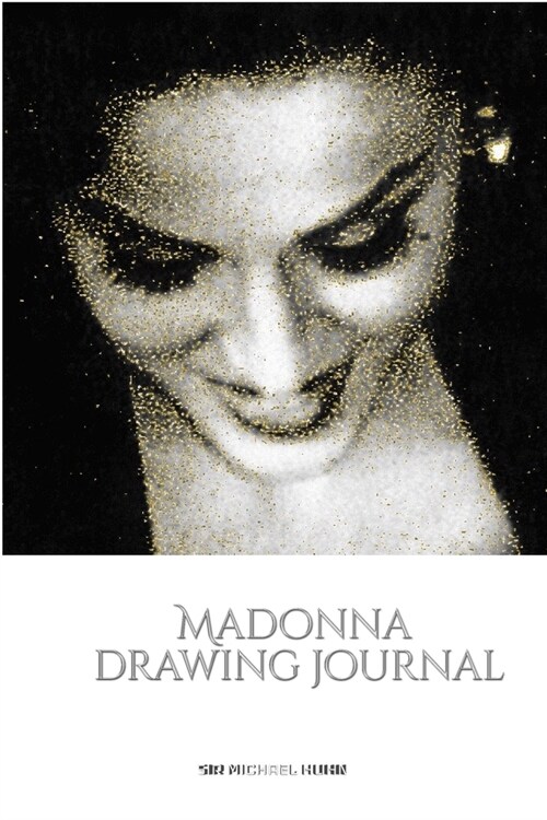 Iconic Madonna drawing Journal Sir Michael Huhn Designer edition: Iconic Madonna drawing Journal Sir Michael Huhn Designer edition (Paperback)