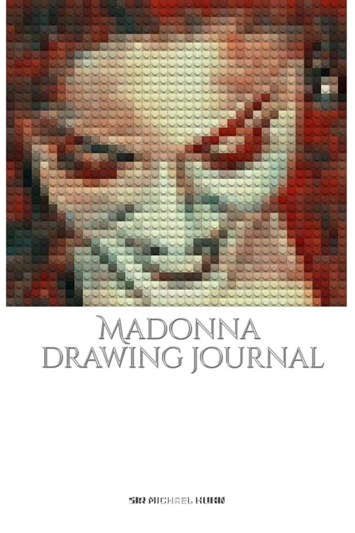 Iconic Madonna drawing Journal Sir Michael Huhn Designer edition: Iconic Madonna drawing Journal Sir Michael Huhn Designer edition (Paperback)