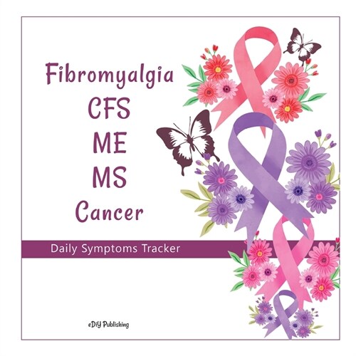 Fibromyalgia CFS ME MS Cancer Daily Symptoms Diary: A 3-month Fill in the Blank Health and Well-Being Self-Assessment Diary Journal Tracker Logbook .. (Paperback)