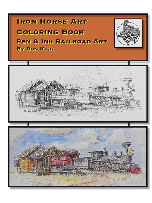 Iron Horse Art Coloring Book: Pen & ink Railroad Art By Don Kirk (Paperback)