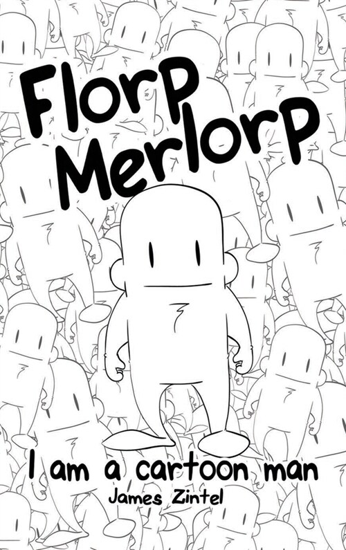 Florp Merlorp: I am a Cartoon Man (Hardcover)