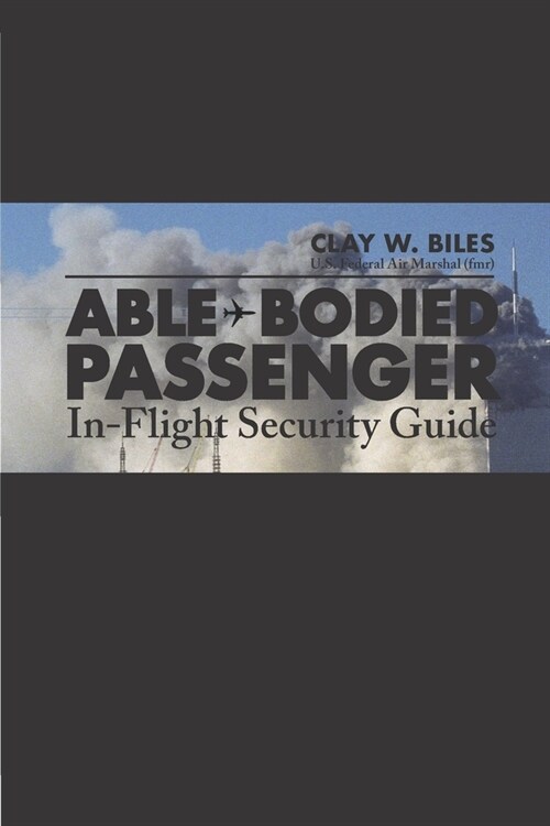 Able-Bodied Passenger: In-Flight Security Guide (Paperback)