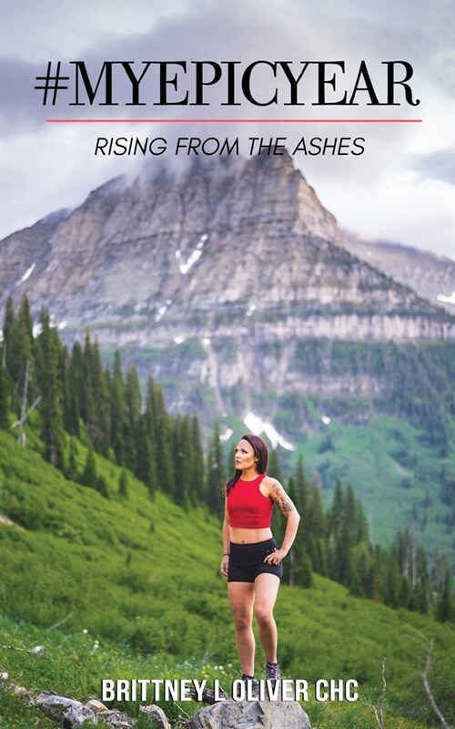 #myepicyear: Rising From The Ashes (Paperback)