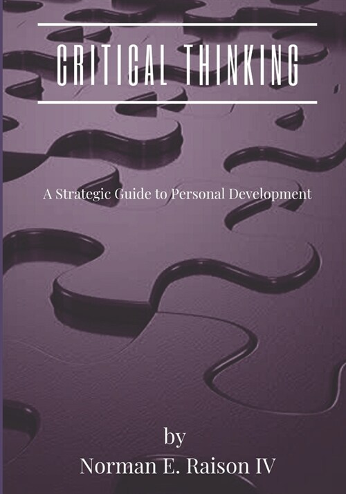 Critical Thinking: A Strategic Guide to Personal Development (Paperback)