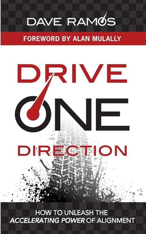 Drive One Direction: How to Unleash the Accelerating Power of Alignment (Paperback)