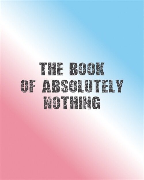 The Book of Absolutely Nothing (Paperback)