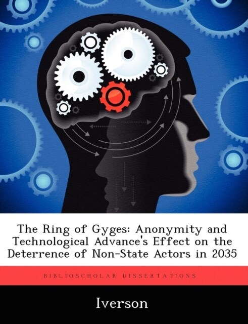 The Ring of Gyges: Anonymity and Technological Advances Effect on the Deterrence of Non-State Actors in 2035 (Paperback)