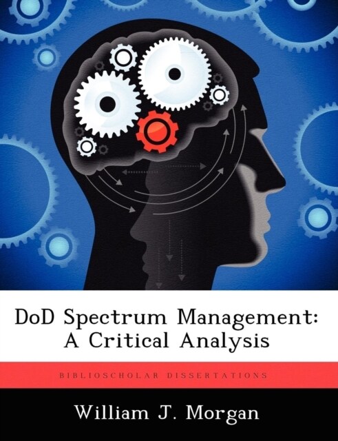 Dod Spectrum Management: A Critical Analysis (Paperback)