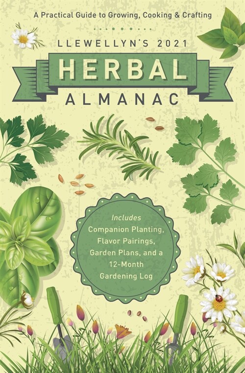 Llewellyns 2021 Herbal Almanac: A Practical Guide to Growing, Cooking & Crafting (Paperback)