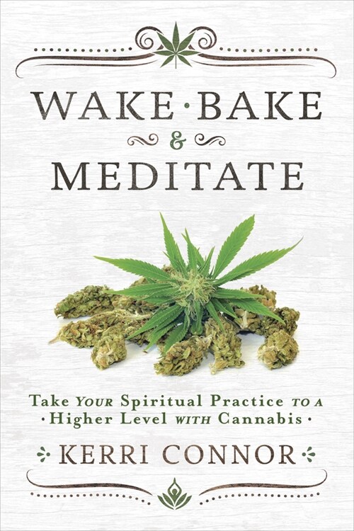 Wake, Bake & Meditate: Take Your Spiritual Practice to a Higher Level with Cannabis (Paperback)