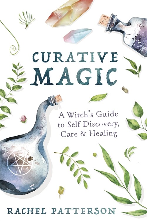 Curative Magic: A Witchs Guide to Self Discovery, Care & Healing (Paperback)