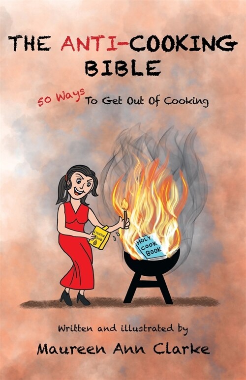 The Anti-Cooking Bible: 50 Ways To Get Out Of Cooking (Paperback)