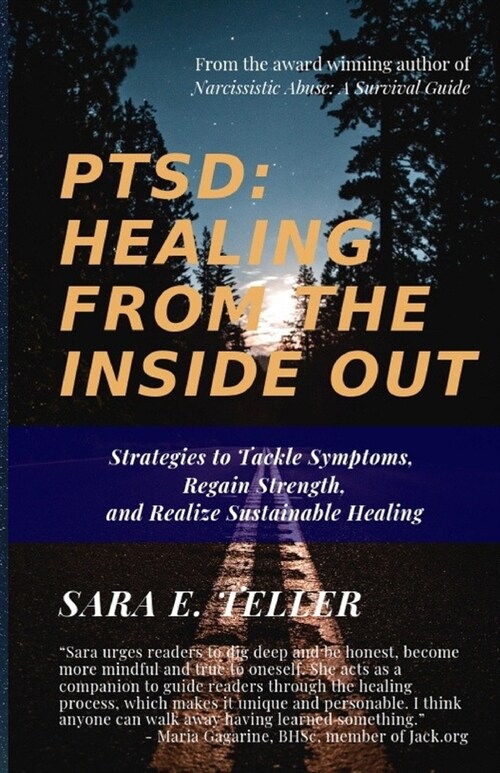 Ptsd: Healing from the Inside Out: Strategies to Tackle Symptoms, Regain Strength and Realize Sustainable Healing (Paperback)