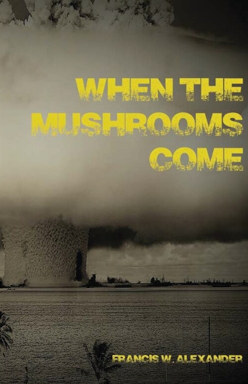 When the Mushrooms Come (Paperback)