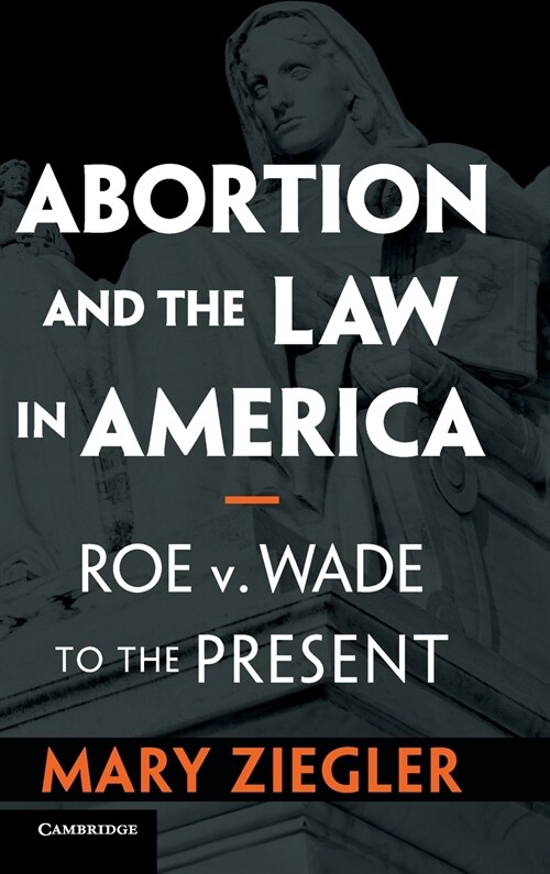 Abortion and the Law in America : Roe v. Wade to the Present (Hardcover)