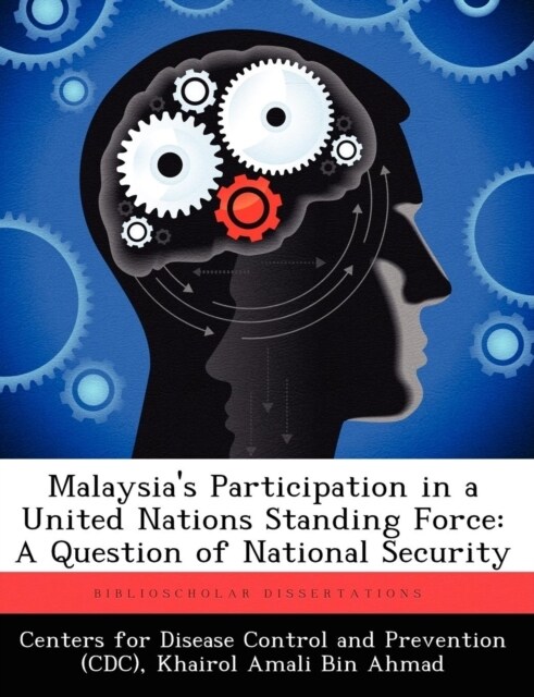 Malaysias Participation in a United Nations Standing Force: A Question of National Security (Paperback)