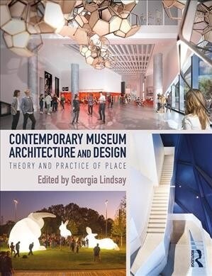 Contemporary Museum Architecture and Design : Theory and Practice of Place (Hardcover)