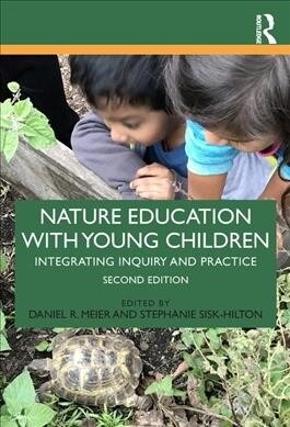 Nature Education with Young Children : Integrating Inquiry and Practice (Paperback, 2 ed)