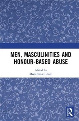 Men, Masculinities and Honour-Based Abuse (Hardcover, 1)