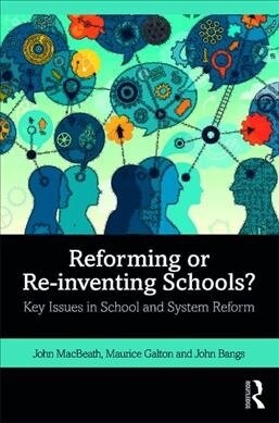 Reforming or Re-inventing Schools? : Key Issues in School and System Reform (Paperback)