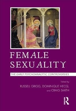 Female Sexuality : The Early Psychoanalytic Controversies (Hardcover)