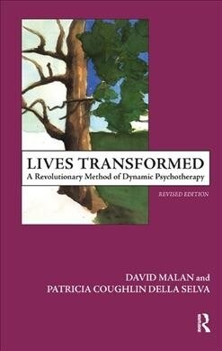 Lives Transformed : A Revolutionary Method of Dynamic Psychotherapy (Hardcover)