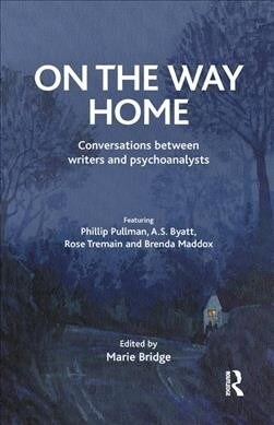 On the Way Home : Conversations Between Writers and Psychoanalysts (Hardcover)