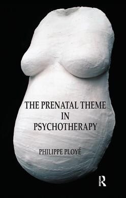 The Prenatal Theme in Psychotherapy (Hardcover, 1)