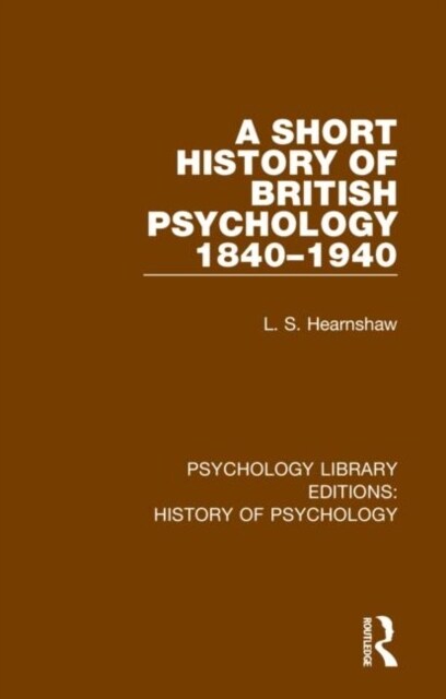 A Short History of British Psychology 1840-1940 (Hardcover, 1)