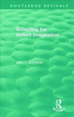 Schooling the Violent Imagination (Hardcover, 1)